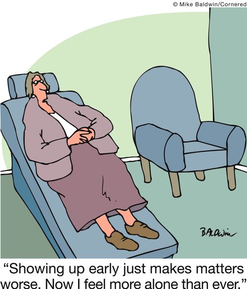'Showing up early just makes matters worse. Now I feel more alone than ever.'