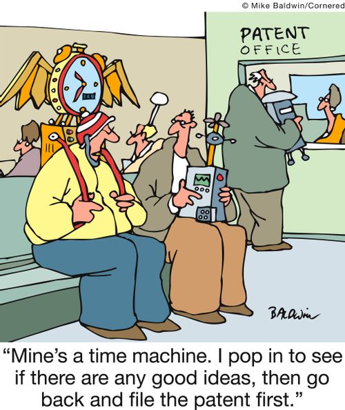 'Mine's a time machine. I pop in to see if there are any good ideas, then go back and file the patent first.'