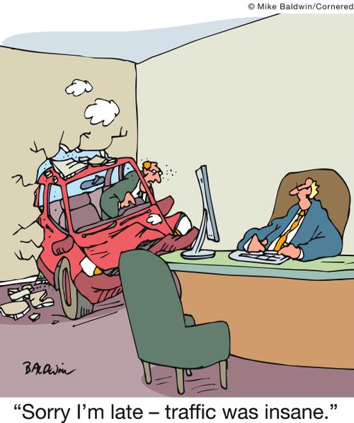 'Sorry I'm late - traffic was insane.'