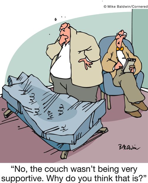 'No, the couch wasn't being very supportive. Why do you think that is?'