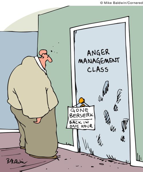 Anger Management Class: Gone berserk, back in one hour.