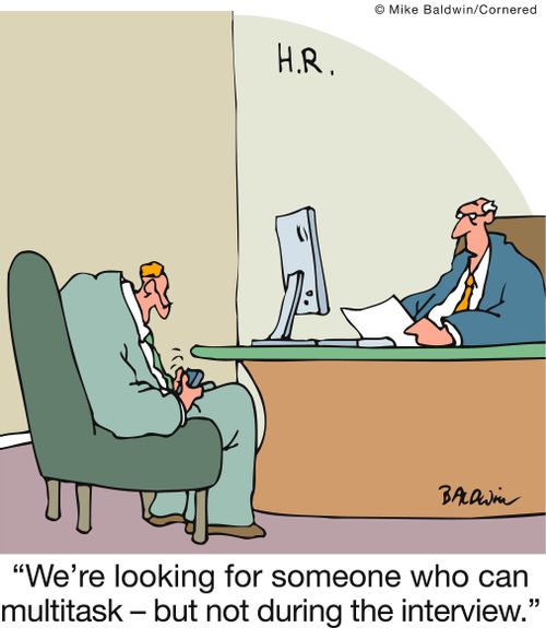 'We're looking for someone who can multitask - but not during the interview.'