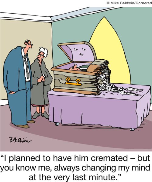 'I planned to have him cremated - but you know me, always changing my mind at the very last minute.'