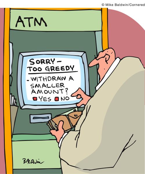 ATM Sorry - too Greedy.