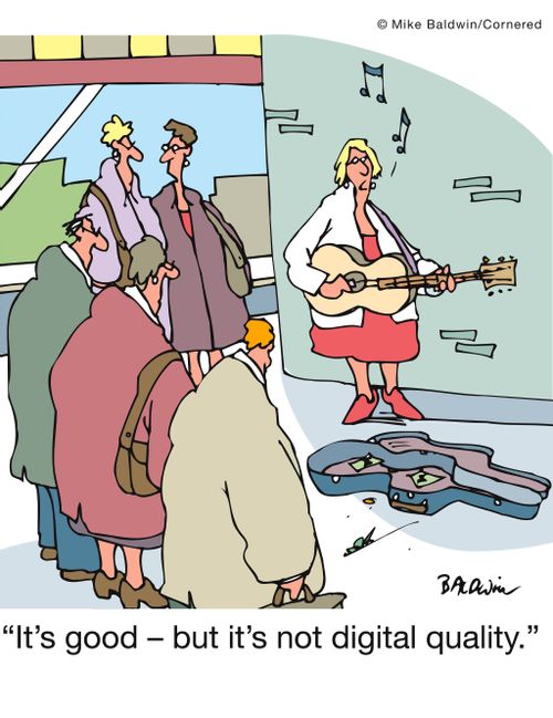 'It's good - but it's not digital quality.'