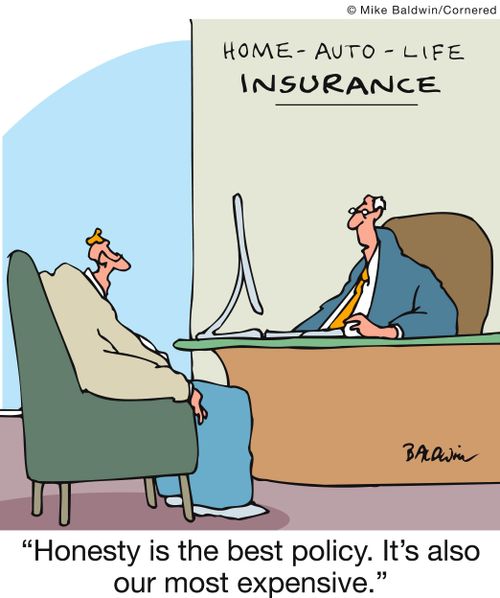 'Honesty is the best policy. It's also our most expensive.'