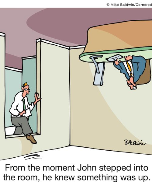 From the moment John stepped into the room, he knew something was up.