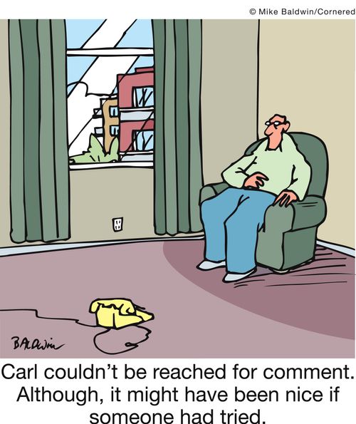 Carl couldn't be reached for comment. Although, it might have been nice if someone had tried.