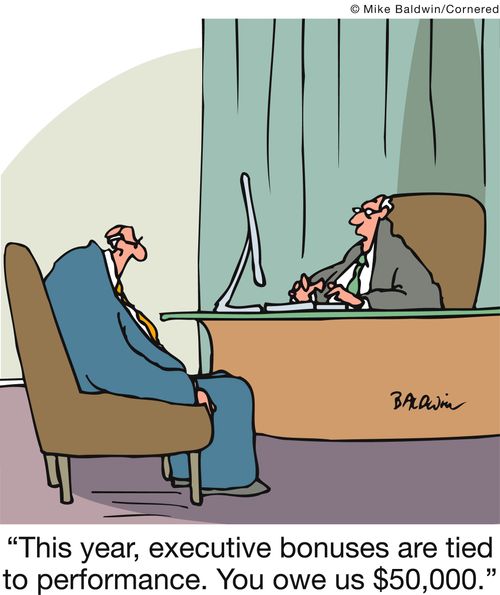 'This year, executive bonuses are tied to performance. You owe us $50,000.'