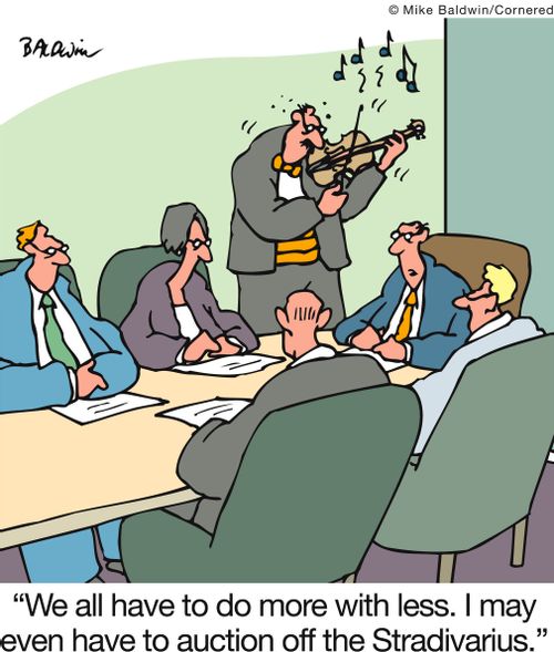 'We all have to do more with less. I may even have to auction off the Stradivarius.'