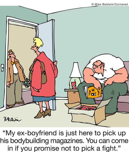 'My ex-boyfriend is just here to pick up his bodybuilding magazines. You can come in if you promise not to pick a fight.'