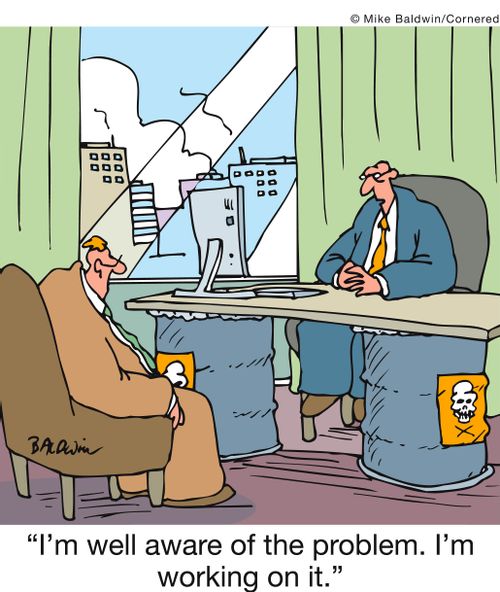 'I'm well aware of the problem. I'm working on it.'