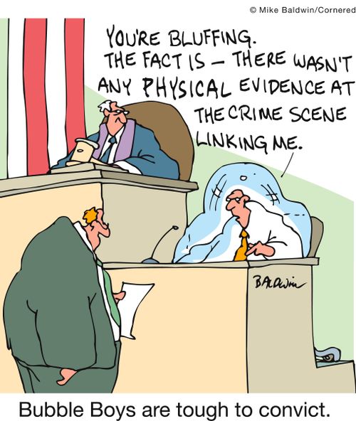 Bubble Boys are tough to convict.
