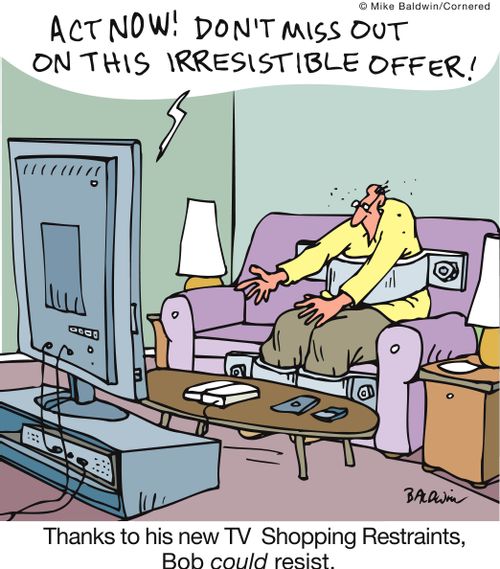 Thanks to his new TV  Shopping Restraints, Bob could resist.