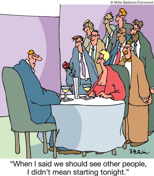 'When I said we should see other people, I didn't mean starting tonight.'