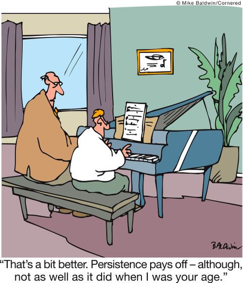 'That's a bit better. Persistence pays off - although, not as well as it did when I was your age.'