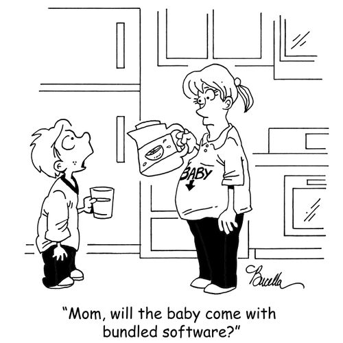 'Mom, will the baby come with bundled software?'