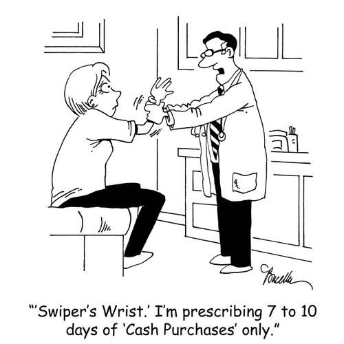 ''Swiper's Wrist.' I'm prescribing 7 to 10 days of 'Cash Purchases only.'