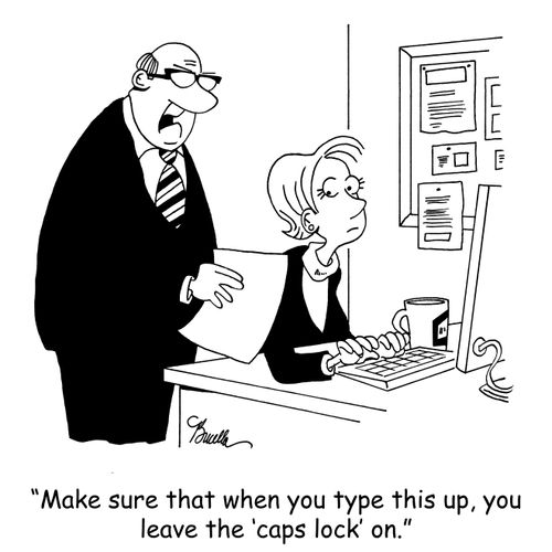 'Make sure that when you type this up, you leave the 'caps lock' button on.'