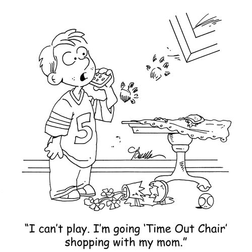 'I can't play. I'm going 'Time Out Chair' shopping with my mom.'