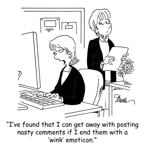 'I've found that I can get away with posting nasty comments if I end them with a 'wink' emoticon.'