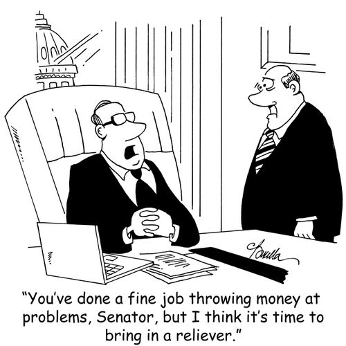 'You've done a fine job throwing money at problems, Senator, but I think it's time to bring in a reliever.'