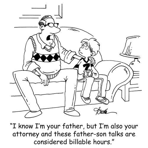 'I know I'm your father, but I'm also your attorney and these father-son talks are considered billable hours.'