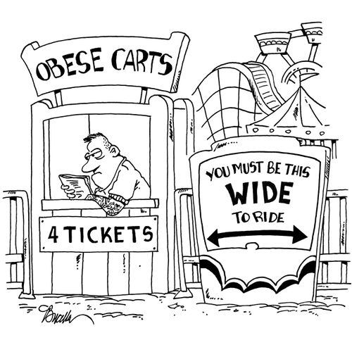 Obese Carts: You Must Be This Wide To Ride.