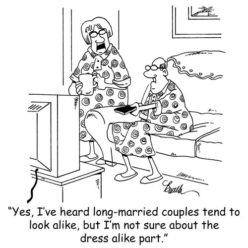 'Yes, I've heard long-married couples tend to look alike, but I'm not sure about the dress alike part.'