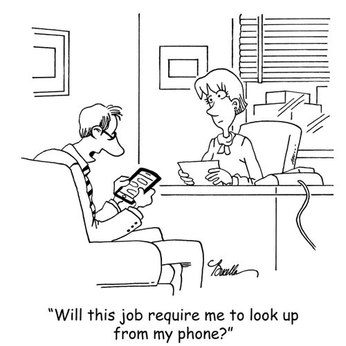 'Will this job requirer me to look up from my phone?'