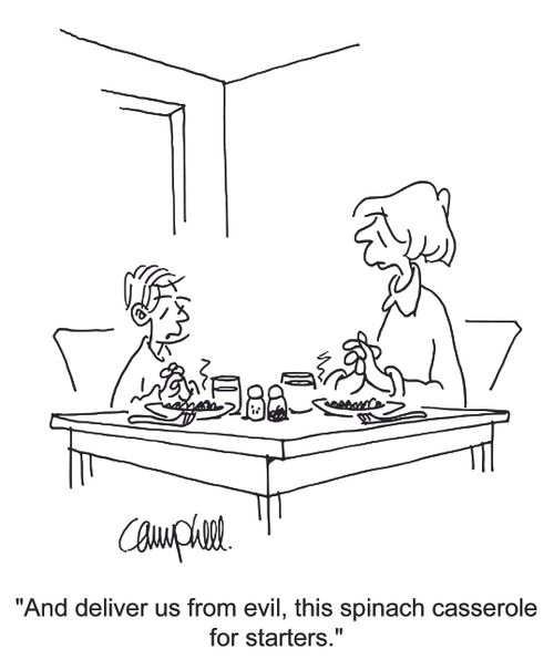 'And deliver us from evil, this spinach casserole for starters.'