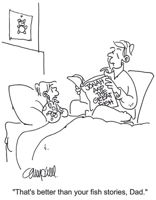 'That's better than your fish stories, Dad.'
