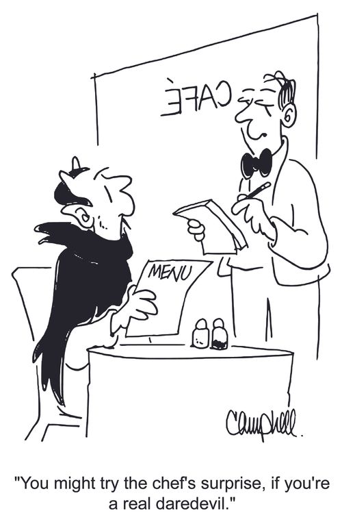 'You might try the chef's surprise, if you're a real daredevil.'