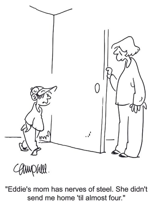 'Eddie's mom has nerves of steel. She didn't send me home 'til almost four.'