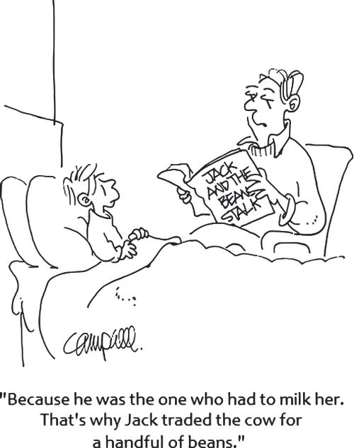 'Because he was the one who had to milk her. That's why Jack traded the cow for a handful of beans.'