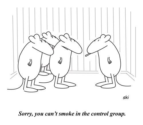 'Sorry, you can't smoke in the control group.'
