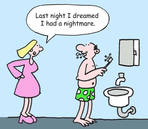 'Last night I dreamed I had a nightmare.'