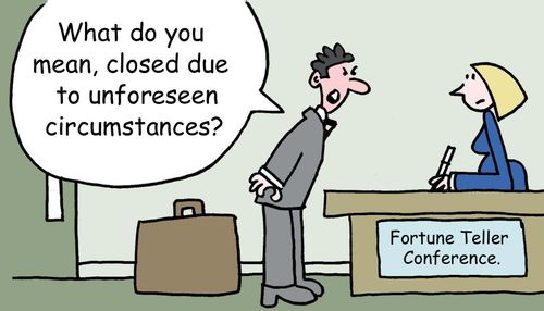 'What do you mean, closed due to unforeseen circumstances?'