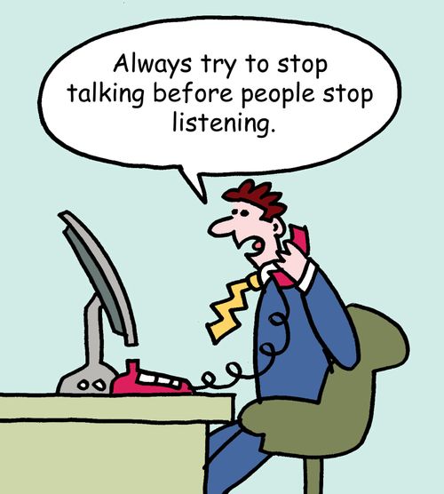 'Always try to stop talking before people stop listening.'