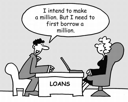 'I intend to make a million. But I need to first borrow a million.'