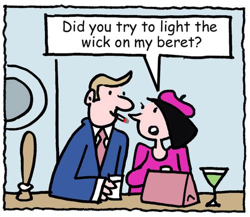 'Did you try to light the wick on my beret?'