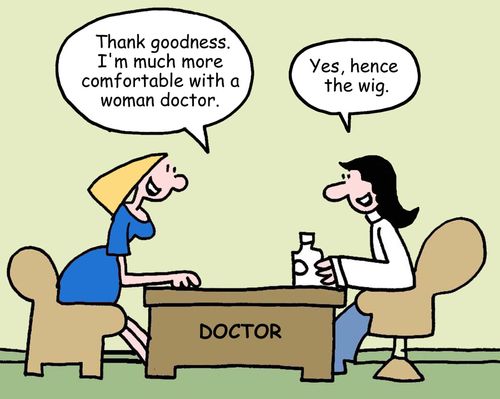 'Thank goodness. I'm much more comfortable with a woman doctor.'