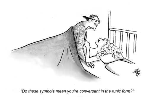'Do these symbols mean you're conversant in the runic form?'