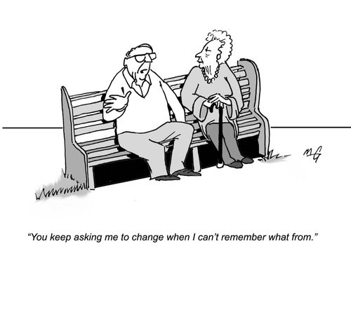 'You keep asking me to change when I can't remember what from.'