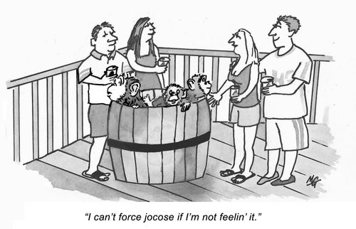 'I can't force jocose if I'm not feeling it.'