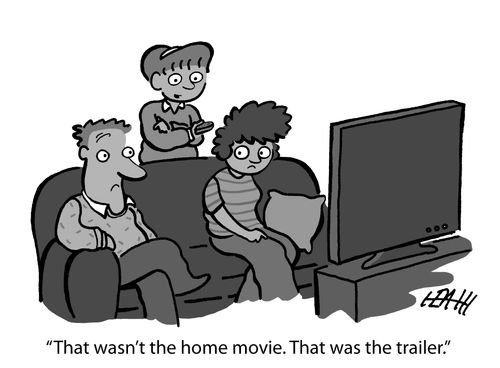 'That wasn't the home movie. That was the trailer.'