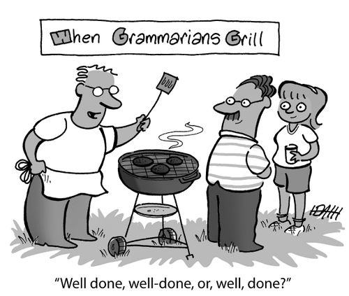 When Grammarians Grill: 'Well done, well-done, or, well, done?'