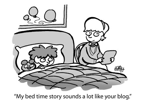 'My bed time story sounds a lot like your blog.'