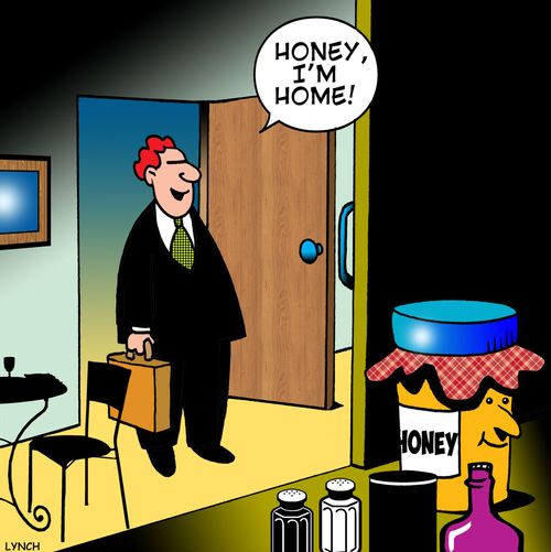 'Honey, I'm home.'