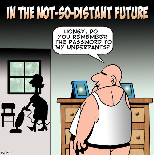 'Honey, do you remember the password to my underpants?'